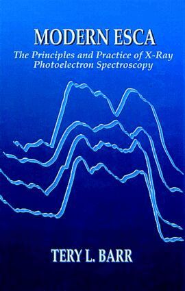 Tery L. Barr - Modern ESCAThe Principles and Practice of X-Ray Photoelectron Spectroscopy, Inbunden