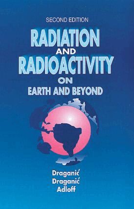 Ivan G. Draganic, Jean-Pierre Adloff - Radiation and Radioactivity on Earth and Beyond, Inbunden