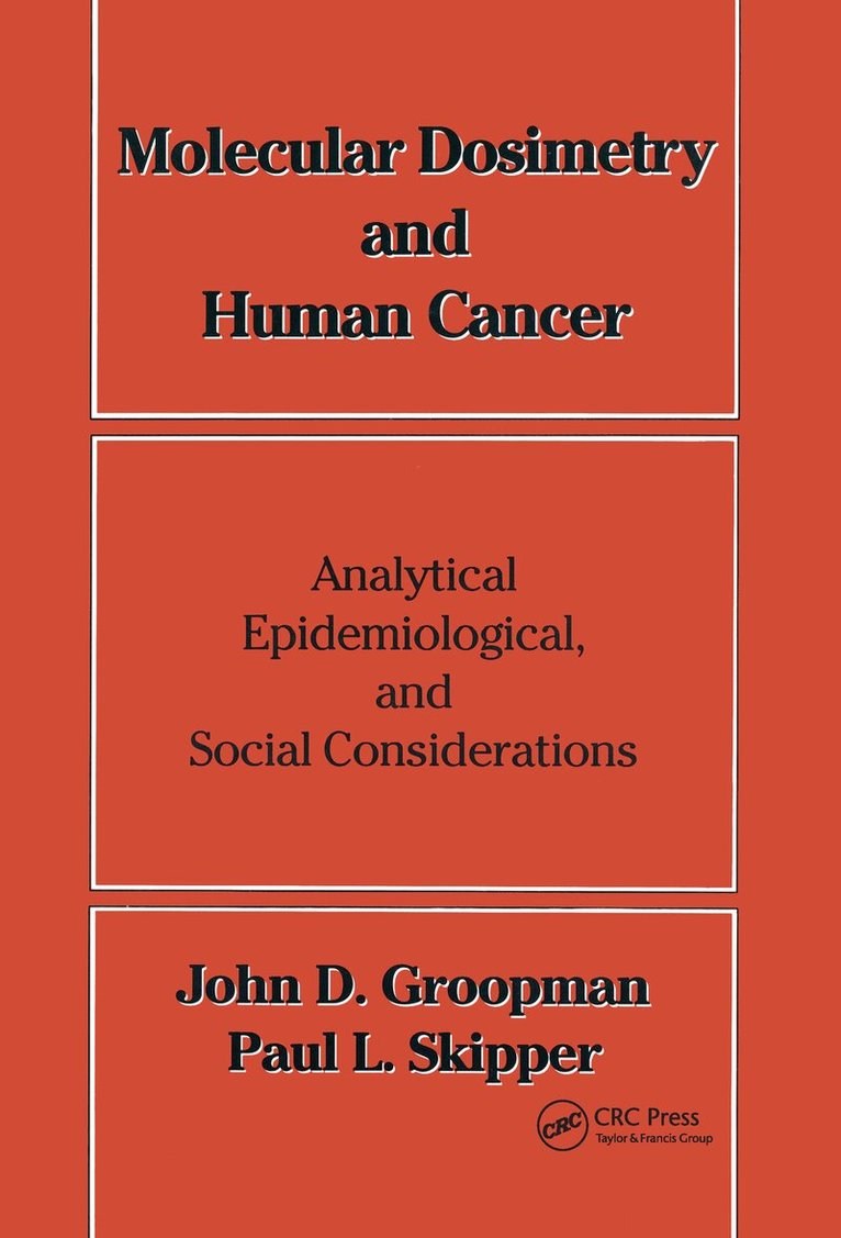 Paul L. Skipper, John D. Groopman - Molecular Dosimetry and Human Cancer, Inbunden