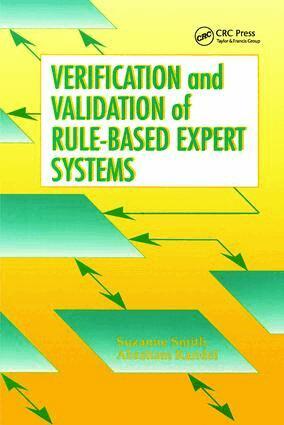 Suzanne Smith, Abraham Kandel - Verification and Validation of Rule-Based Expert Systems, Inbunden