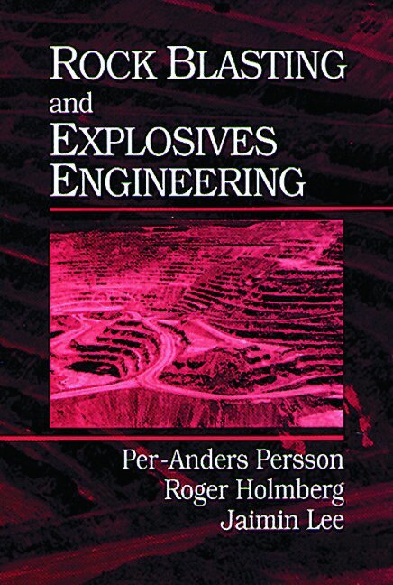 Per-Anders Persson, Roger Holmberg, Jaimin Lee - Rock Blasting and Explosives Engineering, Inbunden