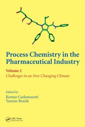 Kumar Gadamasetti, Tamim Braish - Process Chemistry in the Pharmaceutical Industry, Volume 2, Inbunden