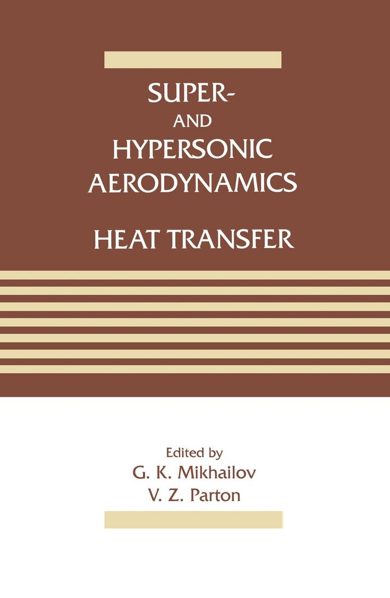 G. K. Mikhailov, V. Z. Parton - Super- and Hypersonic Aerodynamics and Heat Transfer, Inbunden