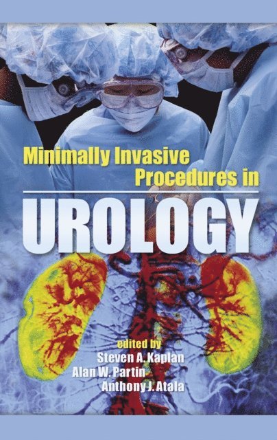 Anthony J. Atala, Alan W. Partin, Steven A. Kaplan - Minimally Invasive Procedures in Urology, E-bok