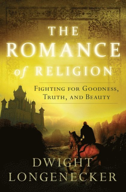 Dwight Longenecker - Romance of Religion, E-bok