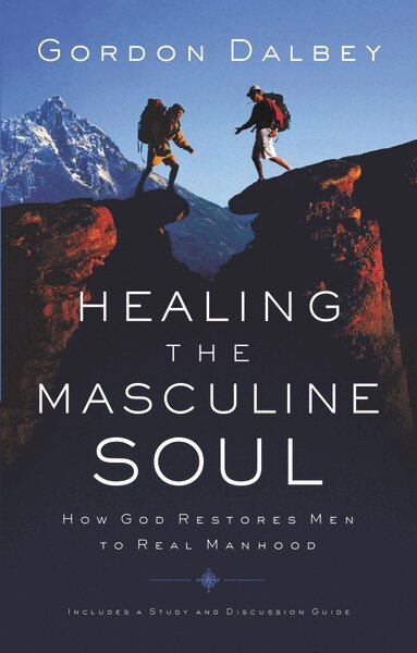 Gordon Dalbey - Healing the Masculine Soul, Häftad