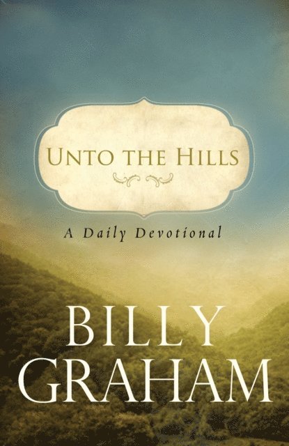 Billy Graham - Unto the Hills, E-bok