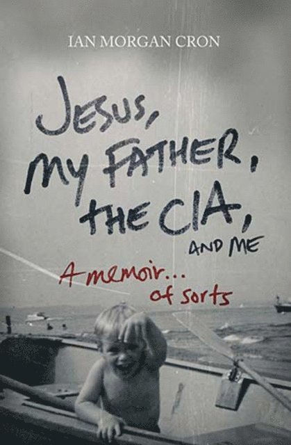Ian Morgan Cron - Jesus, My Father, The CIA, and Me, E-bok