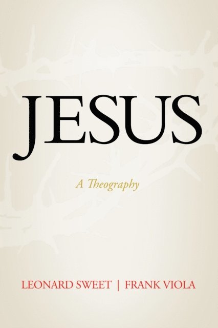 Frank Viola, Leonard Sweet - Jesus, E-bok