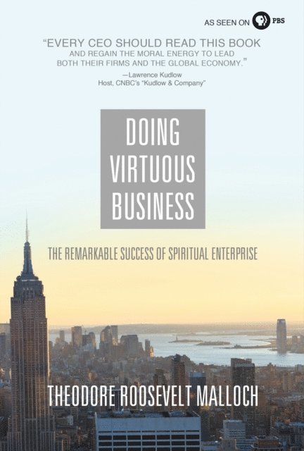 Theodore Roosevelt Malloch - Doing Virtuous Business, E-bok