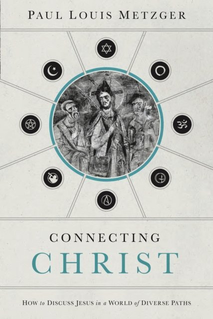 Paul Louis Metzger - Connecting Christ, E-bok