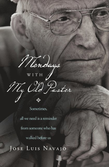 Jose Luis Navajo - Mondays with My Old Pastor, E-bok