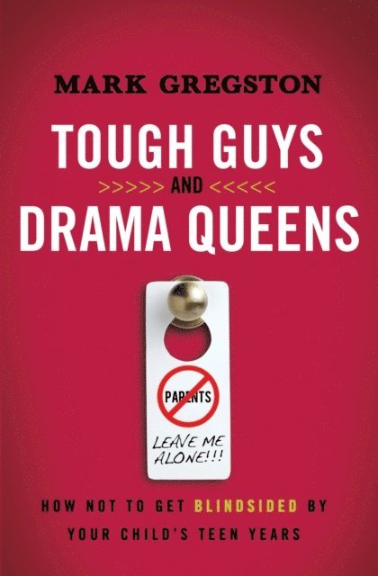 Mark Gregston - Tough Guys and Drama Queens, E-bok