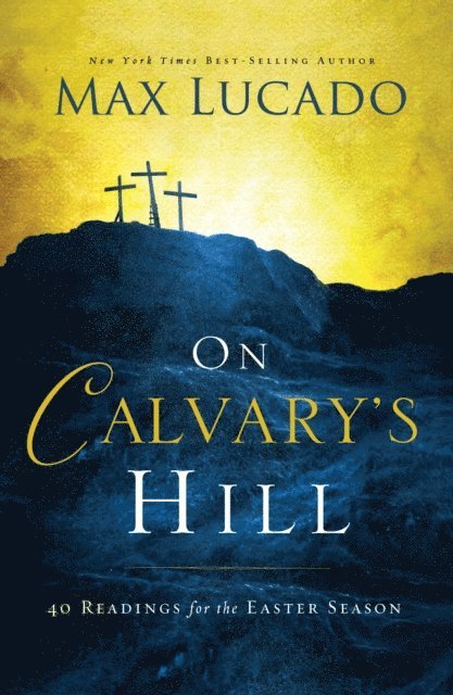 Charles F. Stanley, Max Lucado - On Calvary's Hill, E-bok