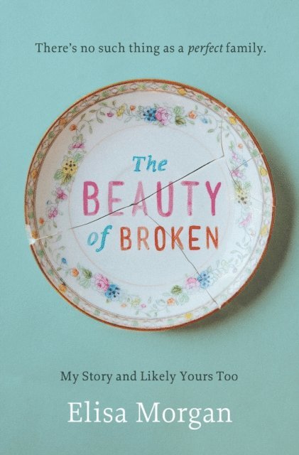 Elisa Morgan - Beauty of Broken, E-bok