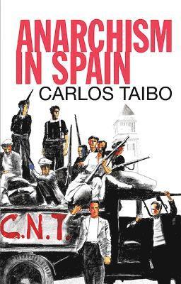 Carlos Taibo - Anarchism in Spain, Häftad. Tillgänglighet: Lägg i varukorg