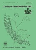 Guide To The Medicinal Plants Of Coastal Guyana