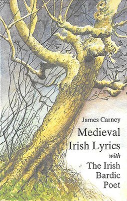 James Carney - Mediaeval Irish Lyrics with the Irish Bardic Poet, Häftad