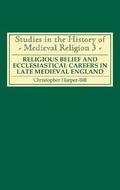 Religious Belief and Ecclesiastical Careers in Late Medieval England