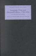 Language, Print and Electoral Politics, 1790-1832