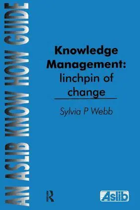 Sylvia P Webb - Knowledge Management: Linchpin of Change, Häftad. Tillgänglighet: Lägg i varukorg