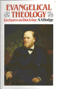 A. A. Hodge - Evangelical Theology, Inbunden