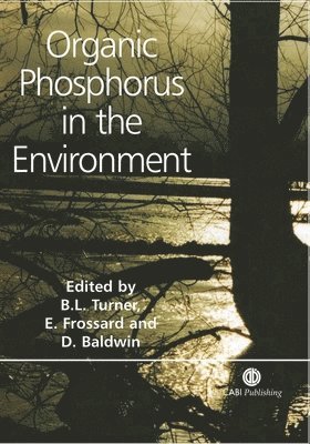 Benjamin Turner, Emmanuel Frossard, Darren Baldwin - Organic Phosphorus in the Environment, Inbunden