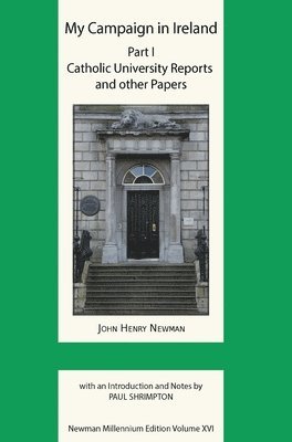 John Henry Newman, Paul Shrimpton - My Campaign in Ireland Volume I, Inbunden