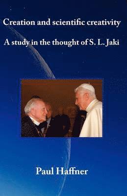 Paul Haffner - Creation and Scientific Creativity: a Study in the Thought of S.L. Jaki, Häftad