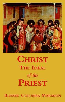 Blessed Columba Marmion - Christ, the Ideal of the Priest, Häftad