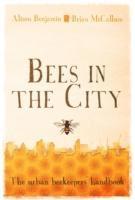 Brian McCallum, Alison Benjamin - Bees in the City, Inbunden