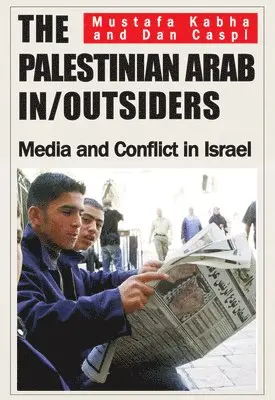 Mustafa Kabha, Dan Caspi - Palestinian Arab In/Outsiders, Inbunden. Tillgänglighet: Tillfälligt slut