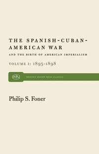 Spanish-Cuban-American War and the Birth of American Imperialism: v. 1