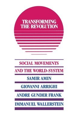 Immanuel M Wallerstein - Transforming the Revolution, Häftad