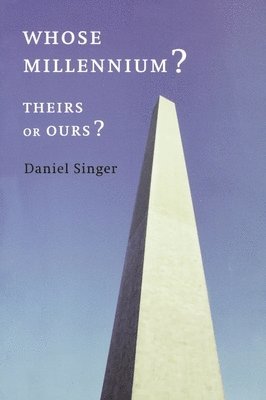 Daniel Singer - Whose Millennium? Theirs or Ours?, Häftad