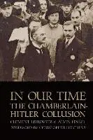 Clement Leibovitz - In Our Time: The Chamberlain-Hitler Collusion, Häftad. Tillgänglighet: Lägg i varukorg