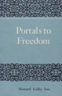 Howard Colby Ives - Portals to Freedom, Häftad. Tillgänglighet: Lägg i varukorg
