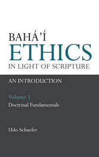Baha'i Ethics in Light of Scripture: v. 1