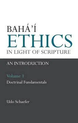 Udo Schaefer - Baha'i Ethics in Light of Scripture Volume 1, Inbunden. Tillgänglighet: Lägg i varukorg