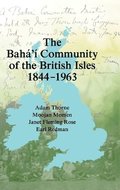 The Bah' Community of the British Isles 1844-1963