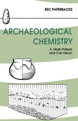 A Mark Pollard, Carl Heron - Archaeological Chemistry. Tillgänglighet: Tillfälligt slut