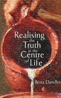 Realising the Truth at the Centre of Life