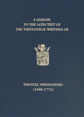 John Chadwick, Jonathan S. Rose - Lexicon to the Latin Text of the Theological Writings of Emanuel Swedenborg (1688-1772), Inbunden. Tillgänglighet: Kommande