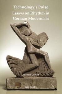 Technology's Pulse: Essays on Rhythm in German Modernism