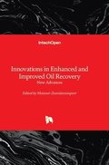 Innovations in Enhanced and Improved Oil Recovery - New Advances