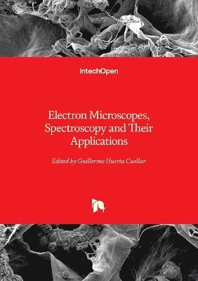Guillermo Huerta Cuellar - Electron Microscopes, Spectroscopy and Their Applications, Inbunden. Tillgänglighet: Lägg i varukorg