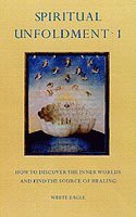 How to Discover the Inner Worlds and Find the Source of Healing av White Eagle