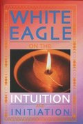 White Eagle on the Intuition and Initiation