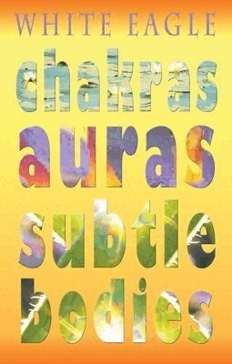 White Eagle - Chakras Auras Subtle Bodies, Häftad