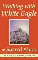 White Eagle - Walking with White Eagle in Sacred Places, Häftad